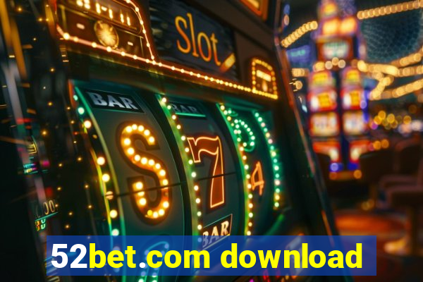 52bet.com download